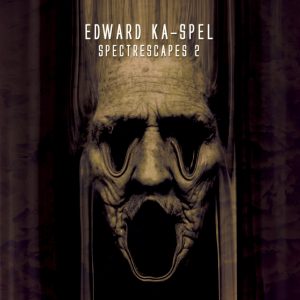 Edward Ka-Spel - Spectrescapes Vol.2 - CD