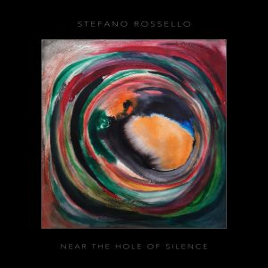 Stefano Rossello - Near The Hole Of Silence
