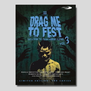 DRAG ME TO FEST VOL. 3 - Tales from the Italian Horror Festival - DVD - DELUXE DIGIPACK - 500 COPIES (PREORDER OUT IN DECEMBER)